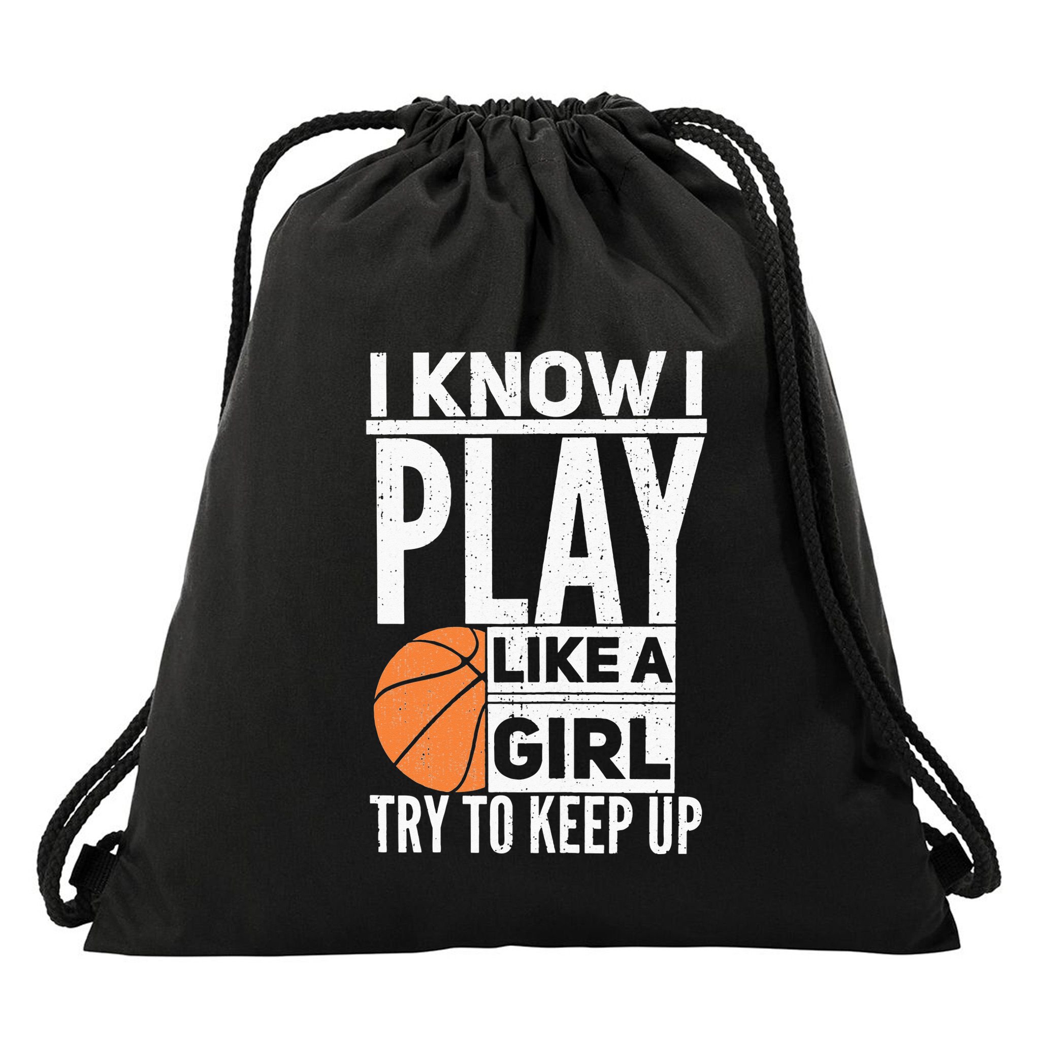 Basketball Girl I Know I Play Like A Girl Try To Keep Up Drawstring Bag