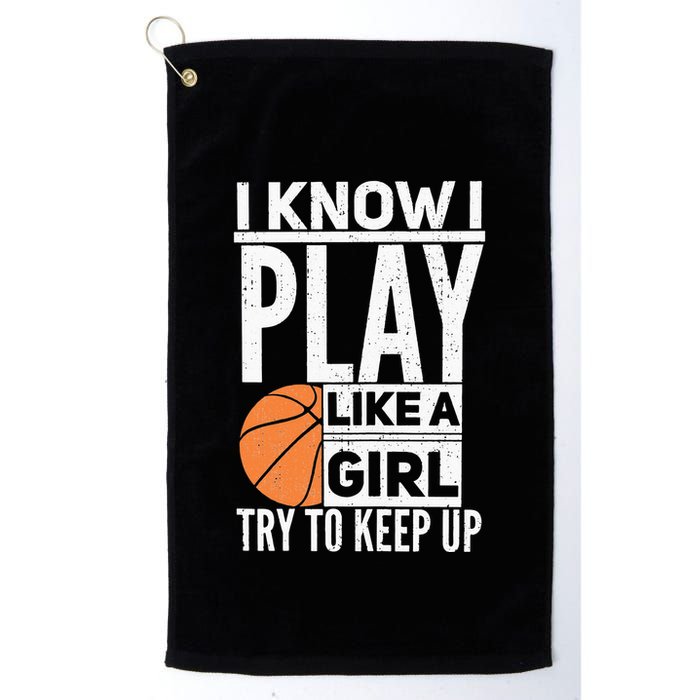 Basketball Girl I Know I Play Like A Girl Try To Keep Up Golf Towel