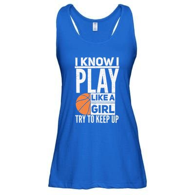 Basketball Girl I Know I Play Like A Girl Try To Keep Up Ladies Essential Flowy Tank