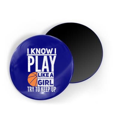 Basketball Girl I Know I Play Like A Girl Try To Keep Up Magnet