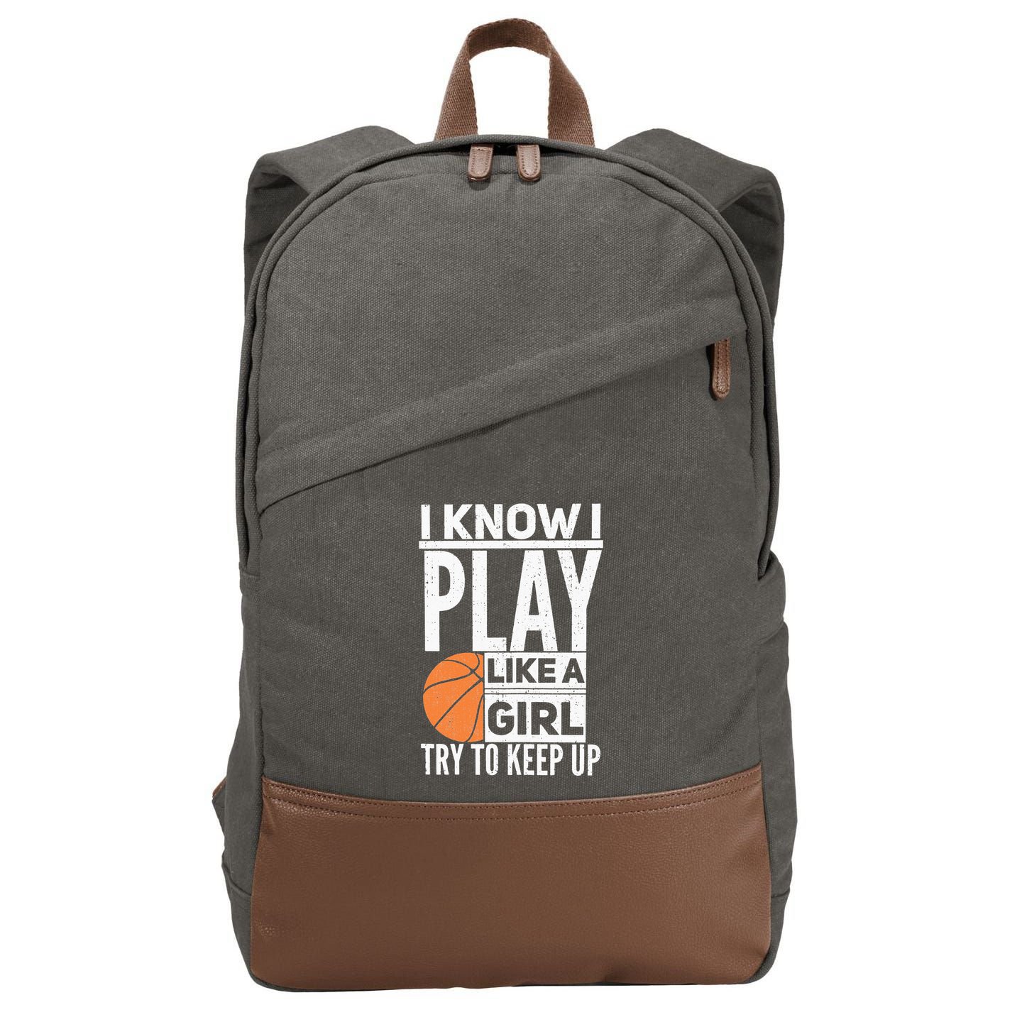 Basketball Girl I Know I Play Like A Girl Try To Keep Up Cotton Canvas Backpack