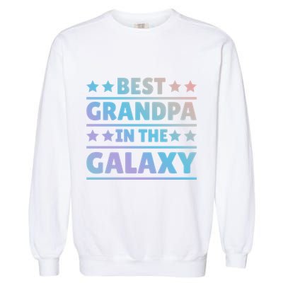 Best Grandpa In The Galaxy Cool Gift Garment-Dyed Sweatshirt
