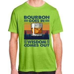 Bourbon Goes In Wisdom Comes Out Bourbon Drinking Lover Gift Adult ChromaSoft Performance T-Shirt