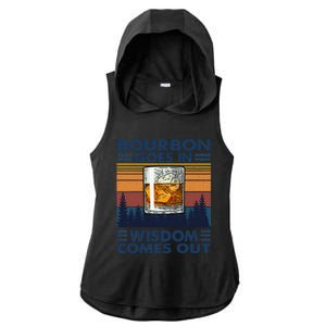 Bourbon Goes In Wisdom Comes Out Bourbon Drinking Lover Gift Ladies PosiCharge Tri-Blend Wicking Draft Hoodie Tank