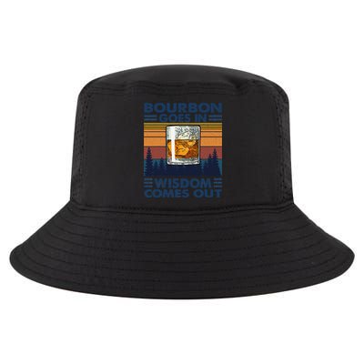 Bourbon Goes In Wisdom Comes Out Bourbon Drinking Lover Gift Cool Comfort Performance Bucket Hat