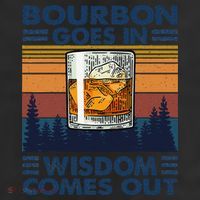 Bourbon Goes In Wisdom Comes Out Bourbon Drinking Lover Gift Cool Comfort Performance Bucket Hat