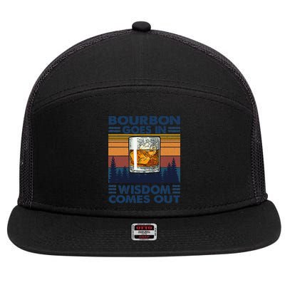 Bourbon Goes In Wisdom Comes Out Bourbon Drinking Lover Gift 7 Panel Mesh Trucker Snapback Hat