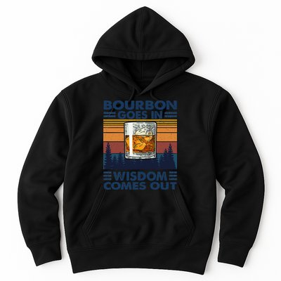 Bourbon Goes In Wisdom Comes Out Bourbon Drinking Lover Gift Hoodie