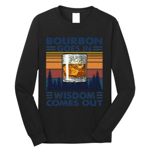 Bourbon Goes In Wisdom Comes Out Bourbon Drinking Lover Gift Long Sleeve Shirt