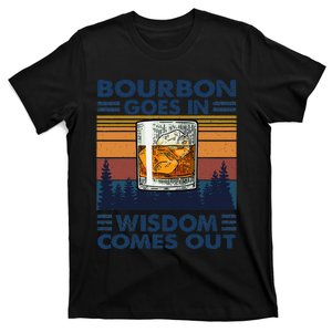 Bourbon Goes In Wisdom Comes Out Bourbon Drinking Lover Gift T-Shirt