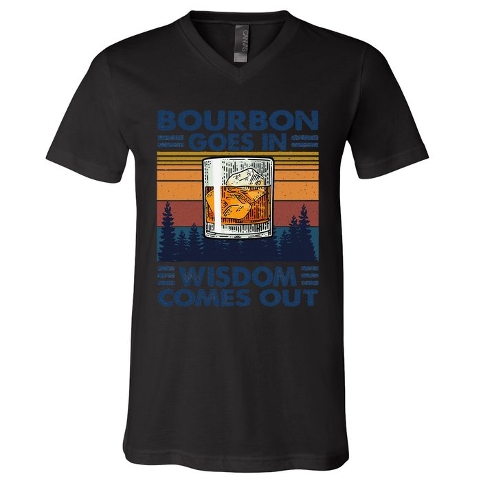 Bourbon Goes In Wisdom Comes Out Bourbon Drinking Lover Gift V-Neck T-Shirt