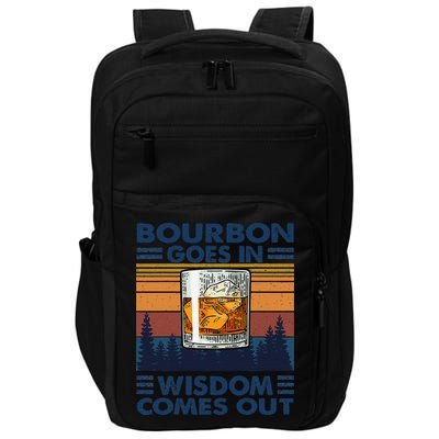 Bourbon Goes In Wisdom Comes Out Bourbon Drinking Lover Gift Impact Tech Backpack