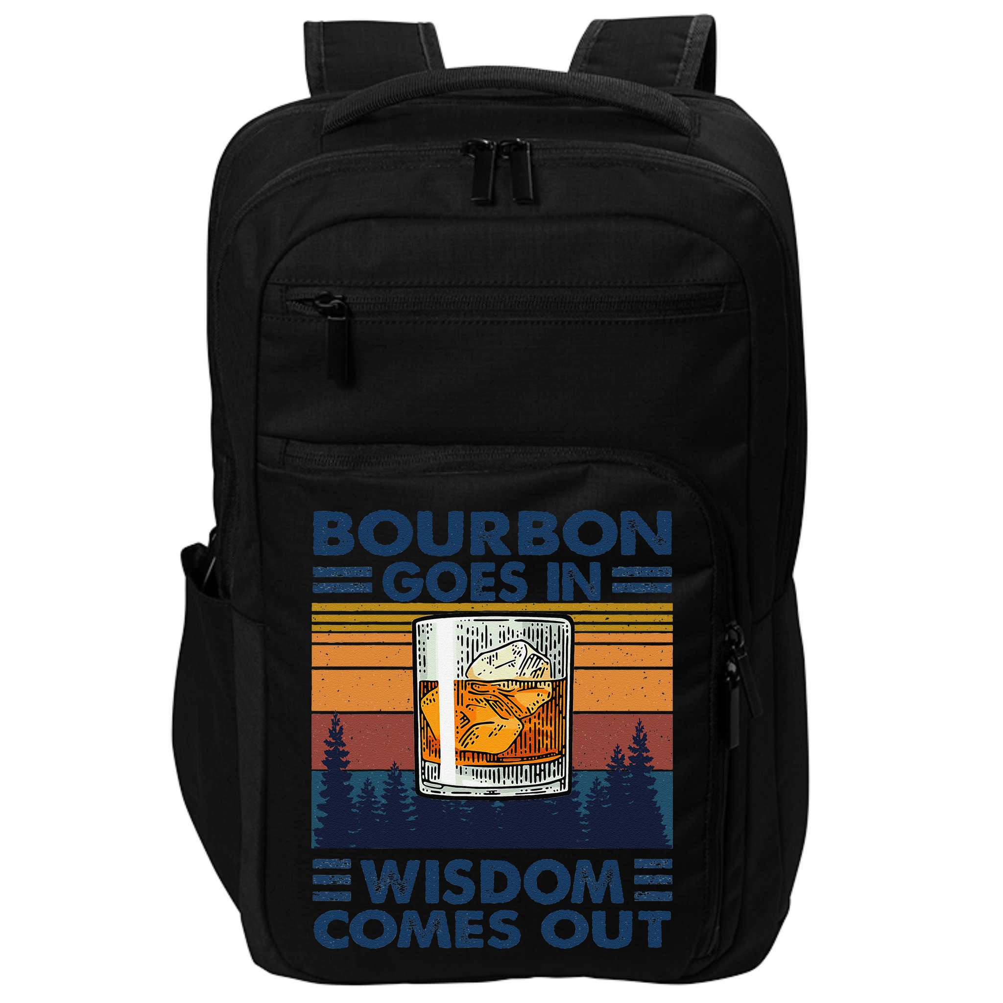 Bourbon Goes In Wisdom Comes Out Bourbon Drinking Lover Gift Impact Tech Backpack