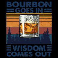 Bourbon Goes In Wisdom Comes Out Bourbon Drinking Lover Gift Flatbill Hat