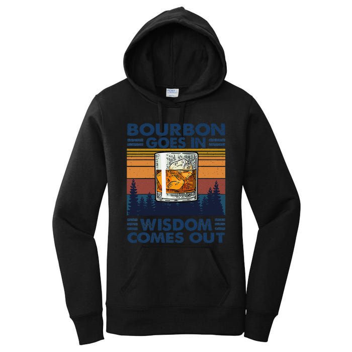 Bourbon Goes In Wisdom Comes Out Bourbon Drinking Lover Gift Women's Pullover Hoodie