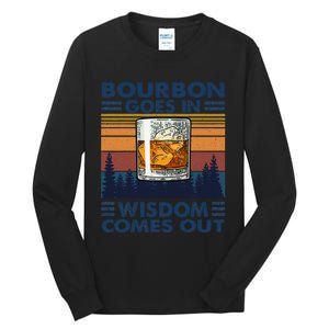 Bourbon Goes In Wisdom Comes Out Bourbon Drinking Lover Gift Tall Long Sleeve T-Shirt