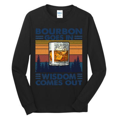Bourbon Goes In Wisdom Comes Out Bourbon Drinking Lover Gift Tall Long Sleeve T-Shirt