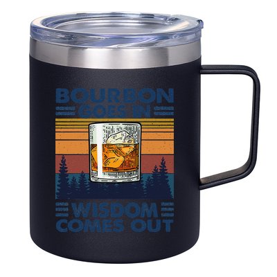 Bourbon Goes In Wisdom Comes Out Bourbon Drinking Lover Gift 12oz Stainless Steel Coffee Mug