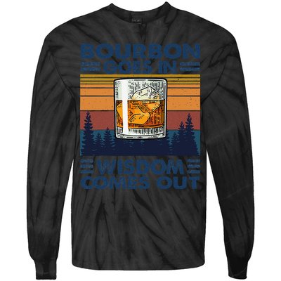 Bourbon Goes In Wisdom Comes Out Bourbon Drinking Lover Gift Tie-Dye Long Sleeve Shirt