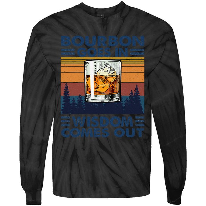 Bourbon Goes In Wisdom Comes Out Bourbon Drinking Lover Gift Tie-Dye Long Sleeve Shirt