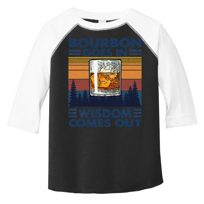Bourbon Goes In Wisdom Comes Out Bourbon Drinking Lover Gift Toddler Fine Jersey T-Shirt
