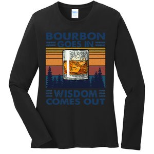 Bourbon Goes In Wisdom Comes Out Bourbon Drinking Lover Gift Ladies Long Sleeve Shirt