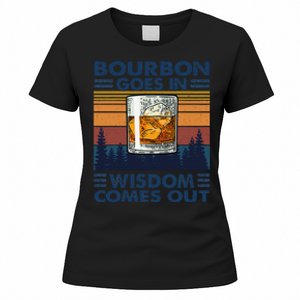 Bourbon Goes In Wisdom Comes Out Bourbon Drinking Lover Gift Women's T-Shirt