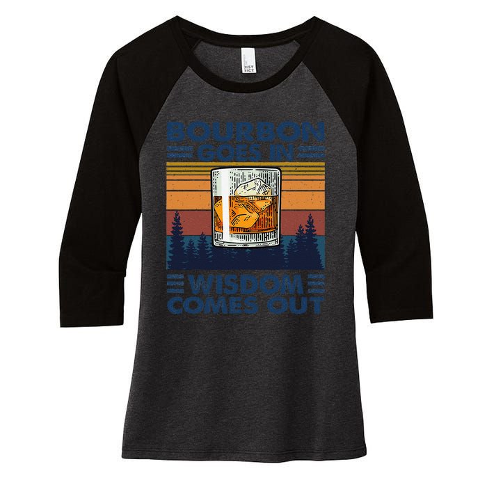 Bourbon Goes In Wisdom Comes Out Bourbon Drinking Lover Gift Women's Tri-Blend 3/4-Sleeve Raglan Shirt