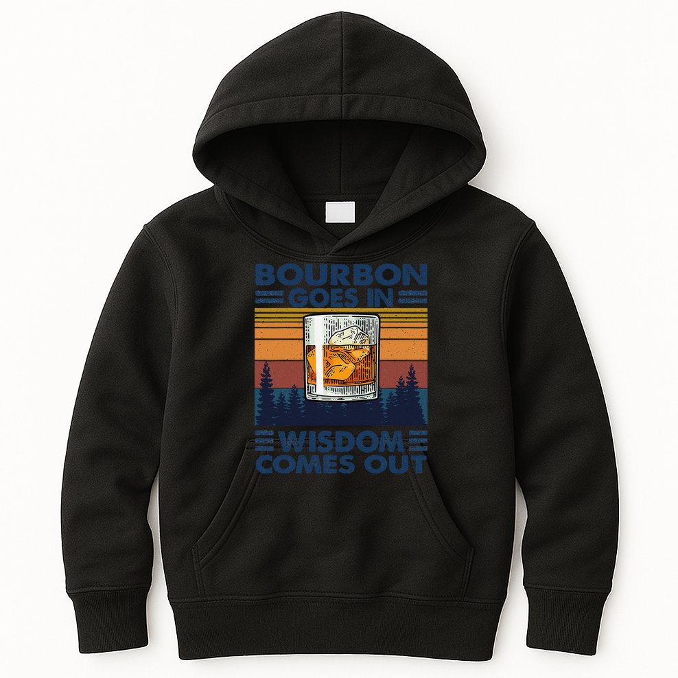 Bourbon Goes In Wisdom Comes Out Bourbon Drinking Lover Gift Kids Hoodie