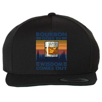 Bourbon Goes In Wisdom Comes Out Bourbon Drinking Lover Gift Wool Snapback Cap