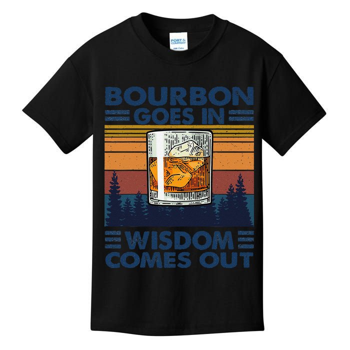 Bourbon Goes In Wisdom Comes Out Bourbon Drinking Lover Gift Kids T-Shirt