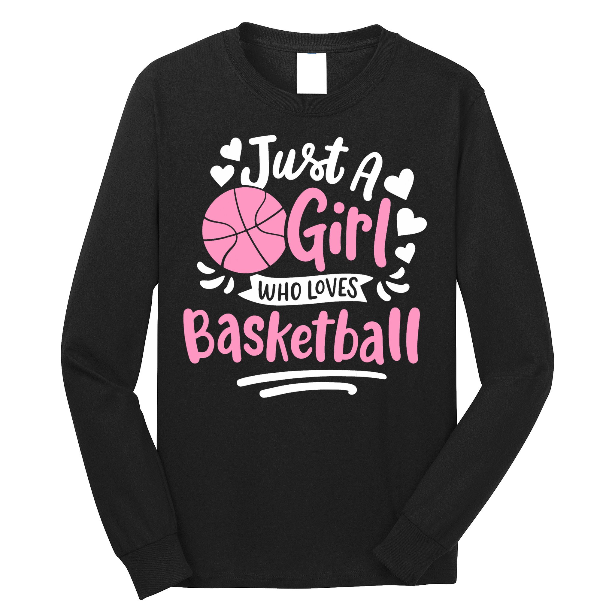 Basketball Girl Just A Girl Who Loves Basketball Long Sleeve Shirt