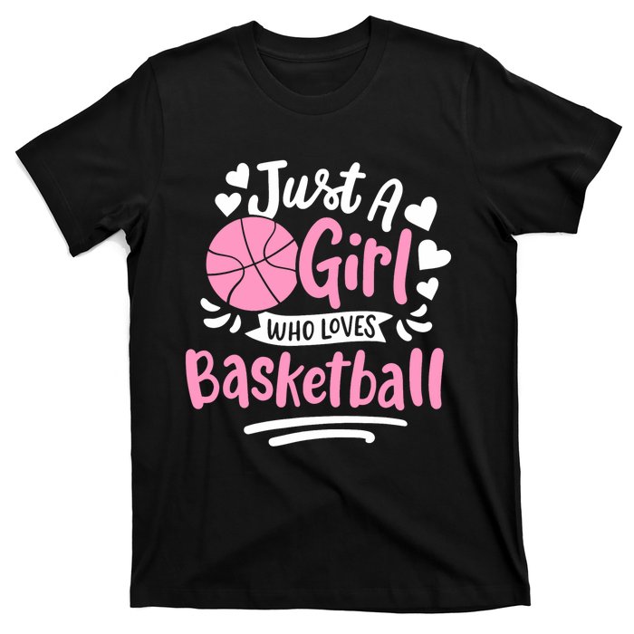 Basketball Girl Just A Girl Who Loves Basketball T-Shirt