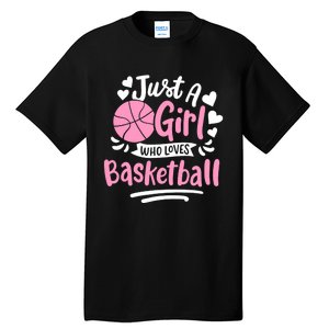 Basketball Girl Just A Girl Who Loves Basketball Tall T-Shirt