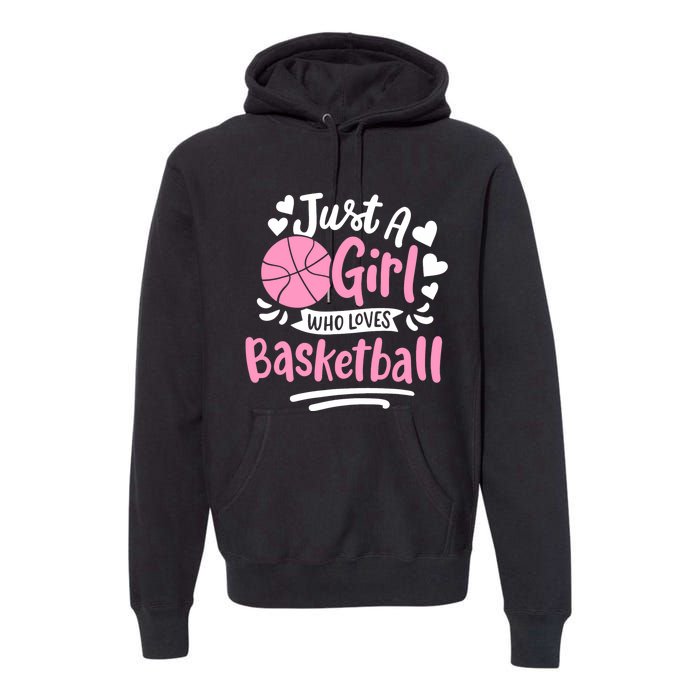 Basketball Girl Just A Girl Who Loves Basketball Premium Hoodie