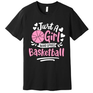 Basketball Girl Just A Girl Who Loves Basketball Premium T-Shirt