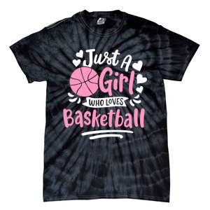 Basketball Girl Just A Girl Who Loves Basketball Tie-Dye T-Shirt