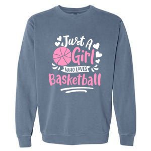 Basketball Girl Just A Girl Who Loves Basketball Garment-Dyed Sweatshirt