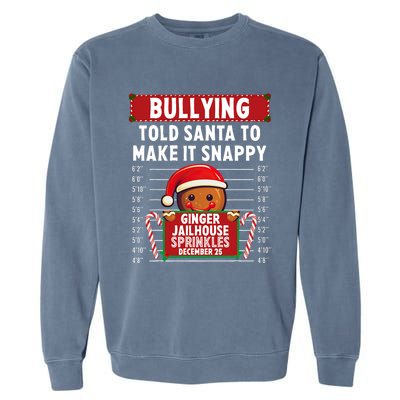 Bullying Ginger Jailhouse Christmas Xmas Gingerbread Holiday Garment-Dyed Sweatshirt