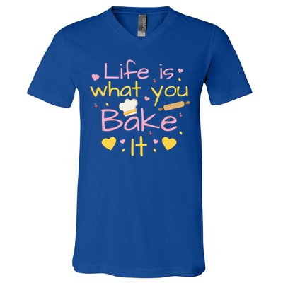 Baking Gift Life Is What You Bake It Humor Cute Gift V-Neck T-Shirt