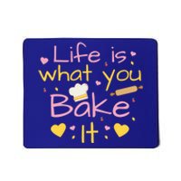 Baking Gift Life Is What You Bake It Humor Cute Gift Mousepad