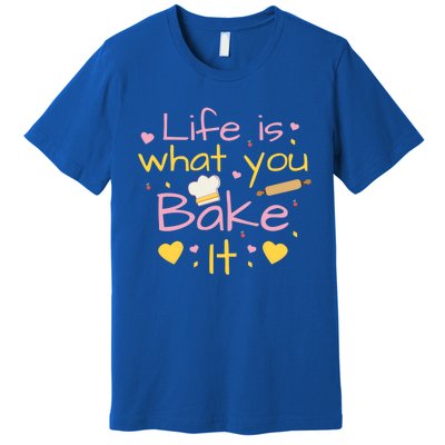 Baking Gift Life Is What You Bake It Humor Cute Gift Premium T-Shirt