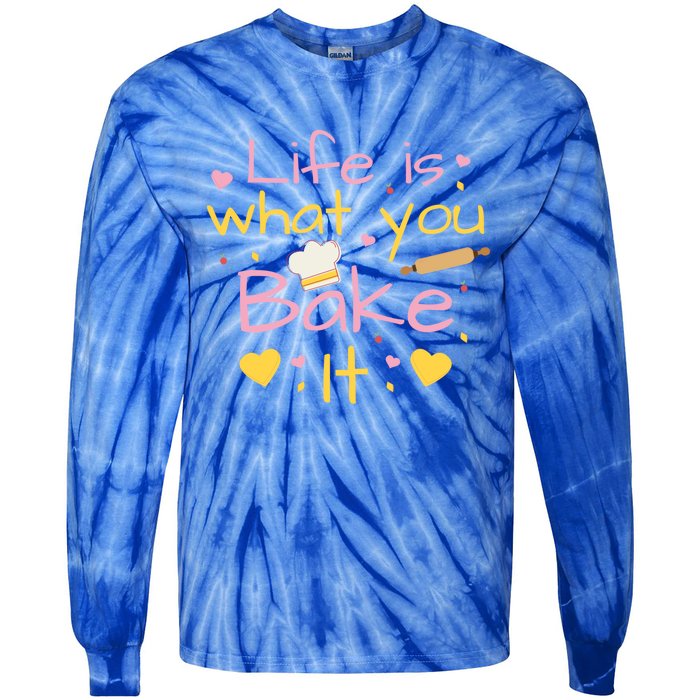 Baking Gift Life Is What You Bake It Humor Cute Gift Tie-Dye Long Sleeve Shirt