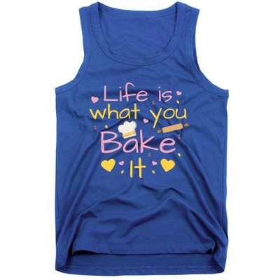 Baking Gift Life Is What You Bake It Humor Cute Gift Tank Top