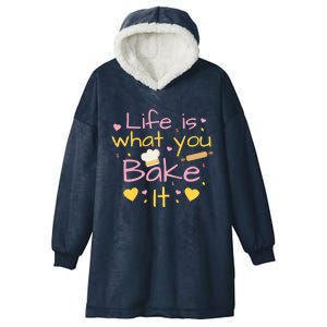 Baking Gift Life Is What You Bake It Humor Cute Gift Hooded Wearable Blanket