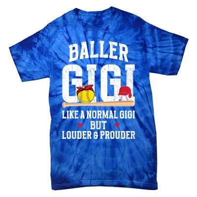 Baller Gigi Louder And Prouder Baseball Softball Gigi Grandma Gift Tie-Dye T-Shirt