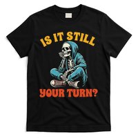 Board Game Lover Skeleton Game Night Is It Still Your Turn T-Shirt