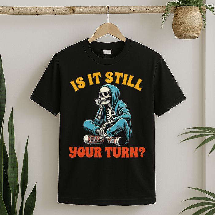 Board Game Lover Skeleton Game Night Is It Still Your Turn T-Shirt