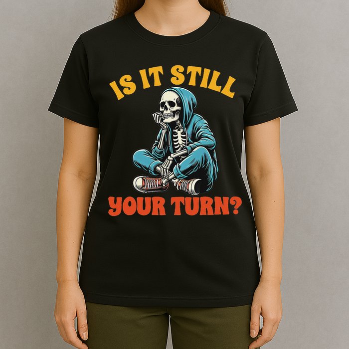 Board Game Lover Skeleton Game Night Is It Still Your Turn T-Shirt