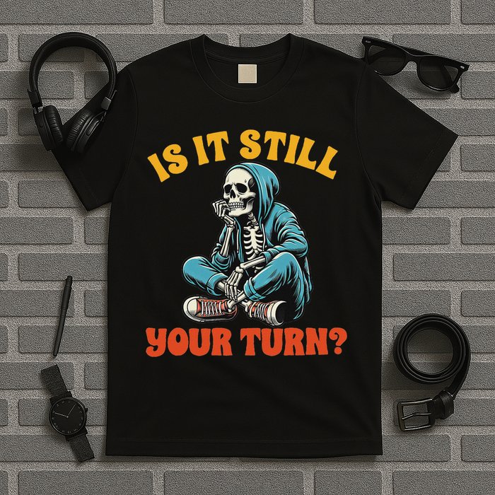 Board Game Lover Skeleton Game Night Is It Still Your Turn T-Shirt